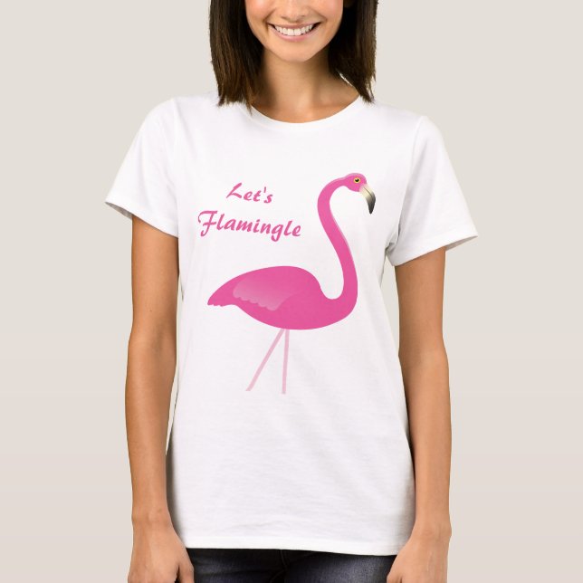 Let's Flamingle T Shirt (Front)