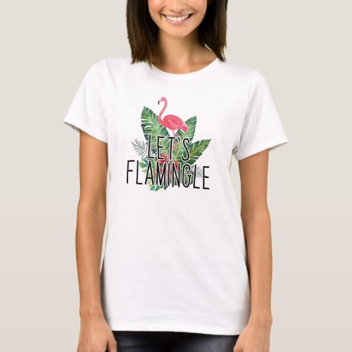 Lets Flamingle Tropical Floral Print Flamingo T_Shirt