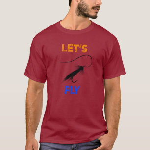 Let's Fly, Fly Fishing T-Shirt