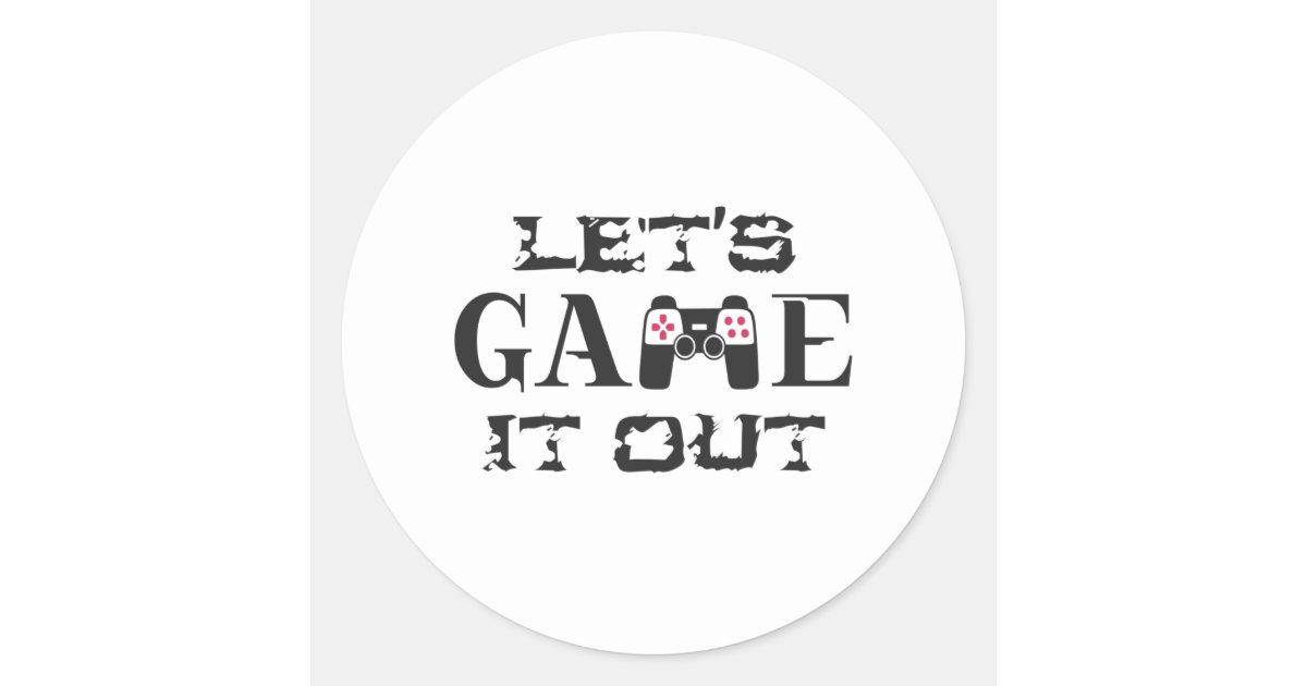 Let's game it out classic round sticker Zazzle