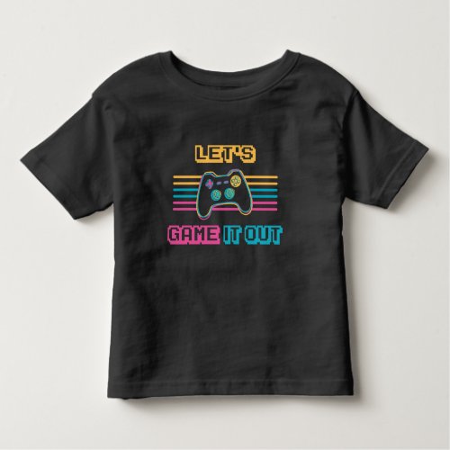 Lets game it out _ Retro style Toddler T_shirt