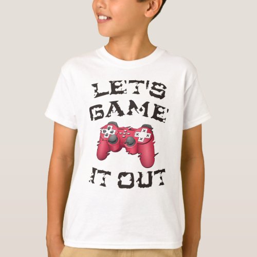 Lets game it out T_Shirt
