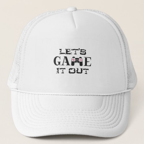 Lets game it out trucker hat