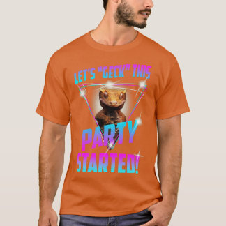 Lets Geck This Party Started T-Shirt