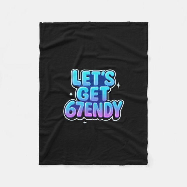 Let's Get 67endy Alpha Meme Gen-z Vibes  Fleece Blanket (Front)