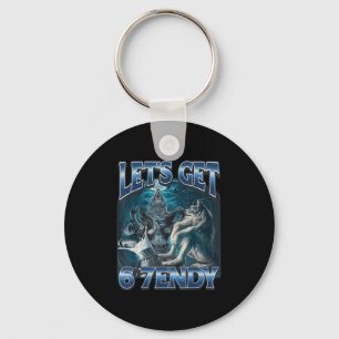 Let's Get 6 7endy Alpha Wolf Meme Funny Humor Keychain