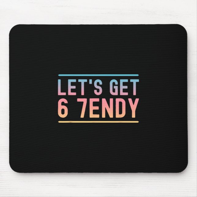 Let's Get 6 7endy Funny Six Seven Meme Humor Aura  Mouse Pad (Front)