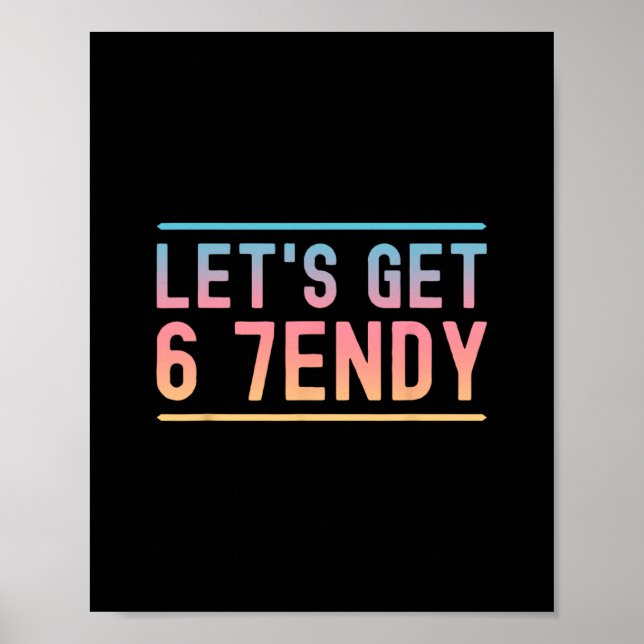 Let's Get 6 7endy Funny Six Seven Meme Humor Aura  Poster (Front)