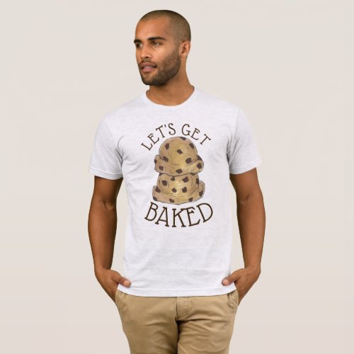 Lets Get Baked Chocolate Chip Cookie Dough Foodie T_Shirt