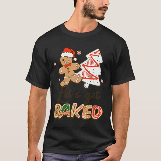 Lets Get Baked Cookie Baking Team Fun Christmas  T-Shirt (Front)