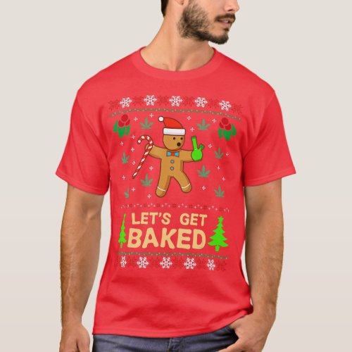 Lets Get Baked Cookie Weed Xmas Ugly Christmas Swe T_Shirt