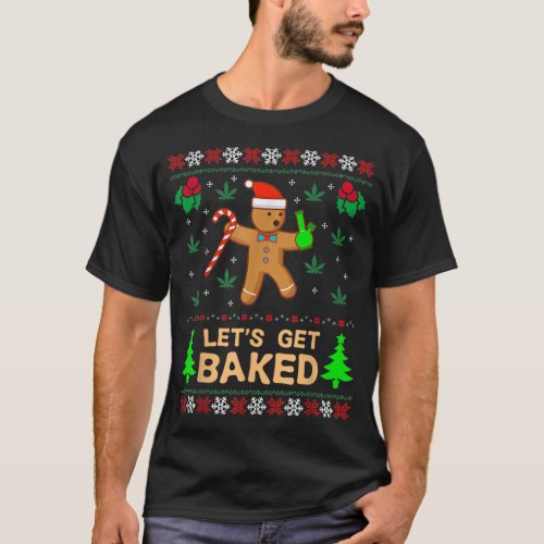 Lets Get Baked Cookie Weed Xmas Ugly Christmas Swe T_Shirt