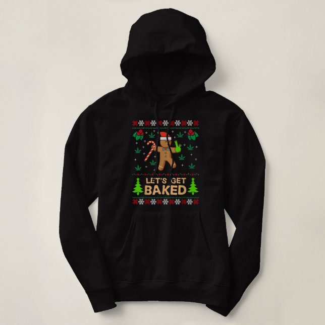 Lets Get Baked Cookie Weed Xmas Ugly Christmas ter Hoodie (Design Front)
