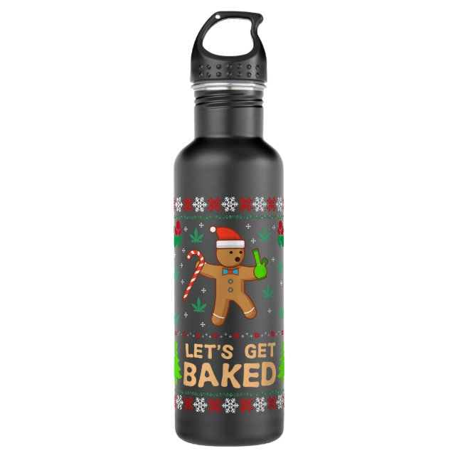 Lets Get Baked Cookie Weed Xmas Ugly Christmas ter Stainless Steel Water Bottle (Front)