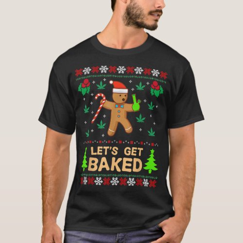 Lets Get Baked Cookie Weed Xmas Ugly Christmas ter T_Shirt