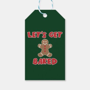 Let's Get Baked Funny Christmas Gift Tags by LaughingShirts at Zazzle