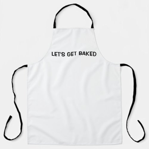 Lets get baked funny template kitchen apron 