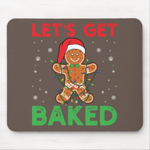 Lets Get Baked Gingerbread Christmas Cookie Bakin Mouse Pad
