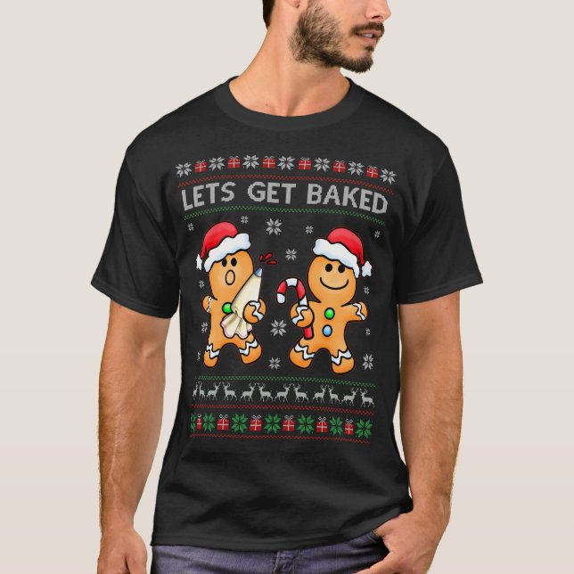 Let's Get Baked Gingerbread Man Cookie Christmas g T-Shirt (Front)
