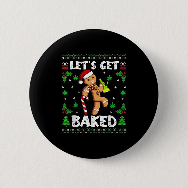 Let's Get Baked Gingerbread Man Weed Funny Christm Button (Front)