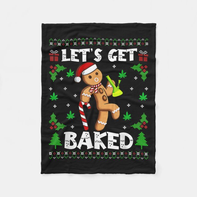 Let's Get Baked Gingerbread Man Weed Funny Christm Fleece Blanket (Front)