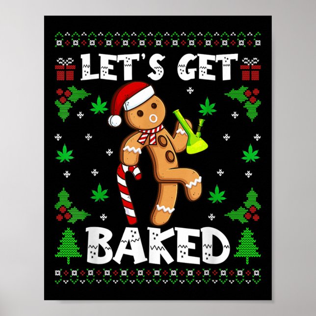Let's Get Baked Gingerbread Man Weed Funny Christm Poster (Front)