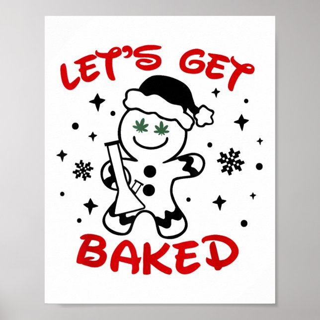 Let's Get Baked Gingerbread Man Weed Funny Christm Poster (Front)
