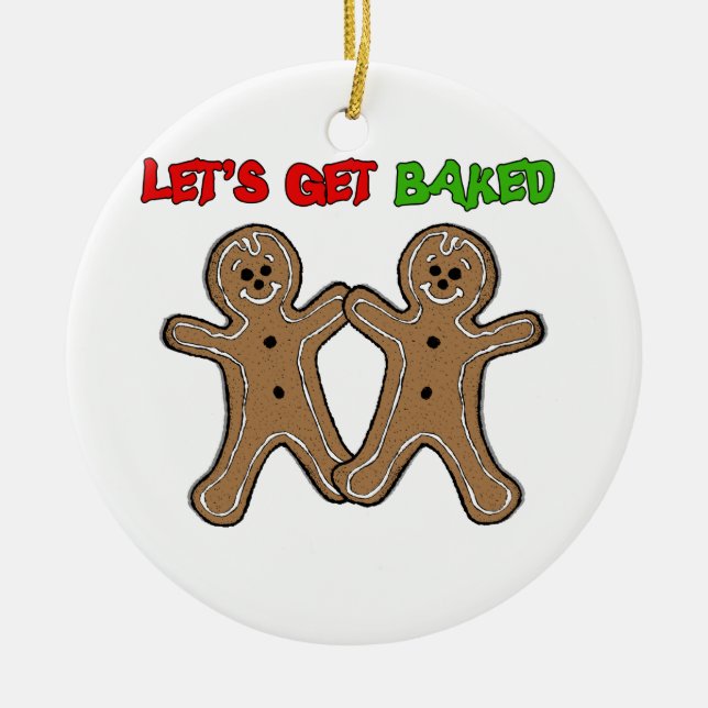 LET'S GET BAKED -.png Ceramic Ornament (Front)