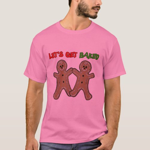 LETS GET BAKED _png T_Shirt