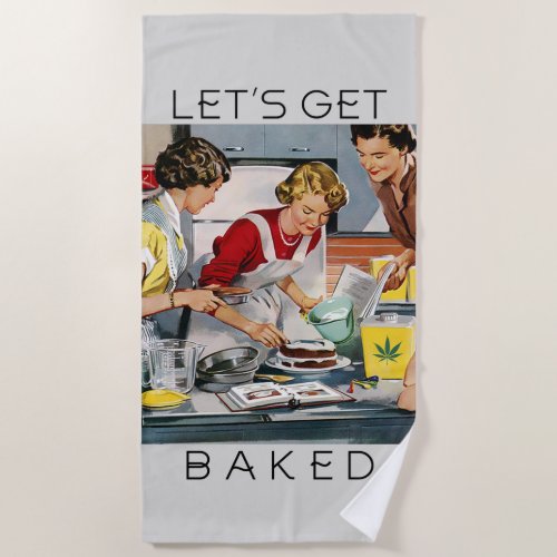 Lets Get Baked Pot Pun  Retro Baking  Gray Beach Towel