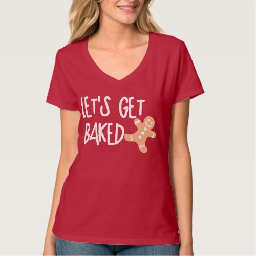 Lets Get Baked Shirt Funny Christmas Shirt