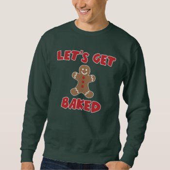 Let's Get Baked Shirts by LaughingShirts at Zazzle