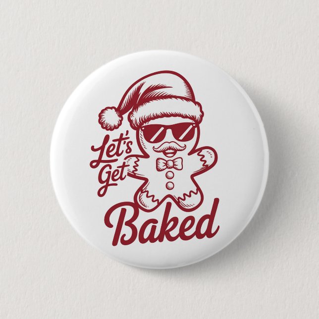 Let's Get Baked Snarky Christmas Sarcastic Funny  Button (Front)