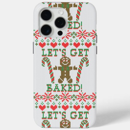 Lets Get Baked The Gingerbread Cookie Says iPhone 15 Pro Max Case