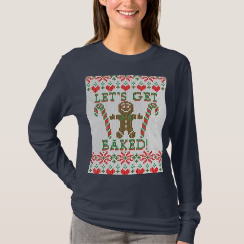 Lets Get Baked The Gingerbread Man Says T_Shirt
