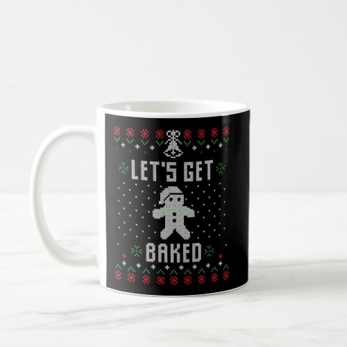 LetS Get Baked Ugly Sweater Funny Christmas Party Coffee Mug