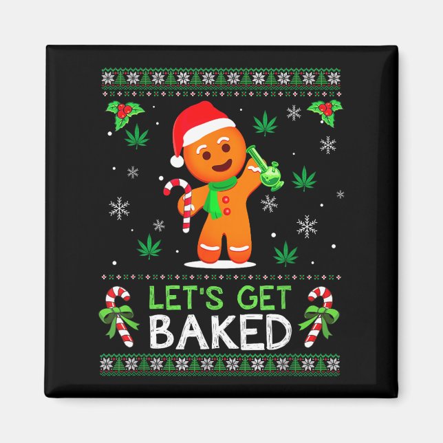 Lets Get Baked Ugly Sweater Weed Christmas Xmas  Magnet (Front)