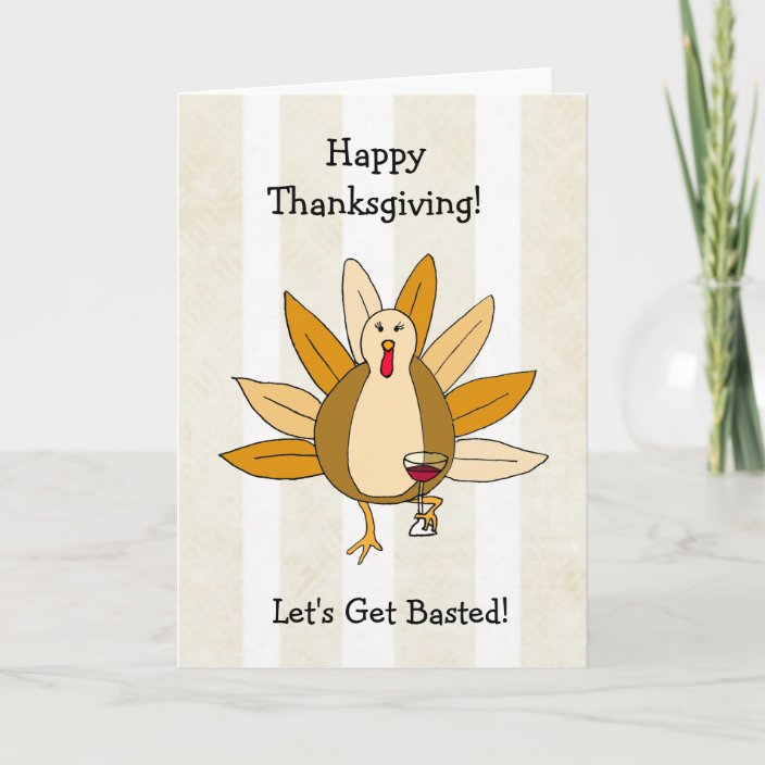 Let's get Basted, Funny Drunk Turkey Thanksgiving Card | Zazzle.com