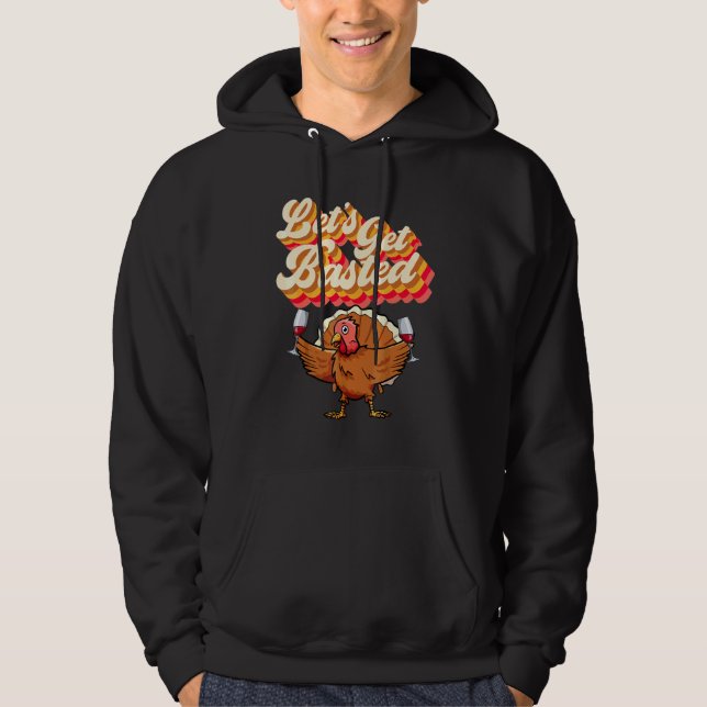 Let's Get Basted  Retro Turkey Wine Thanksgiving D Hoodie (Front)