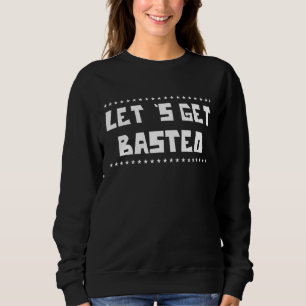Let's Get Basted Turkey Humor Fun Sweatshirt