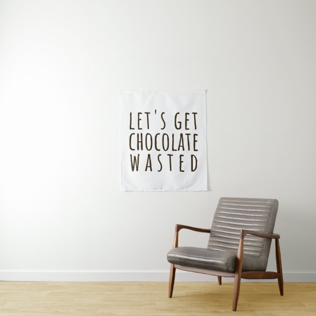 Let's Get Chocolate Wasted Chocoholic Natural Tapestry (In Situ)
