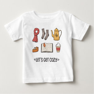 Let's Get Cozy Baby T-Shirt