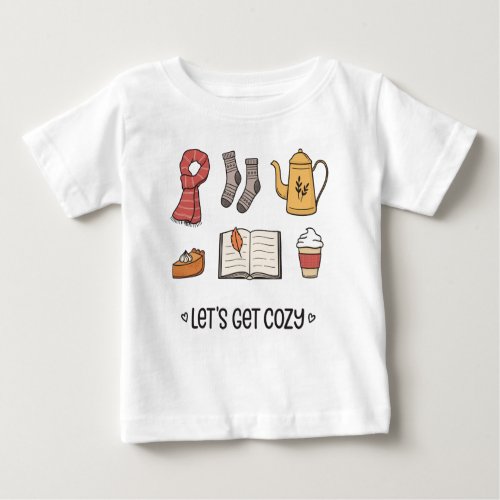 Lets Get Cozy Baby T_Shirt