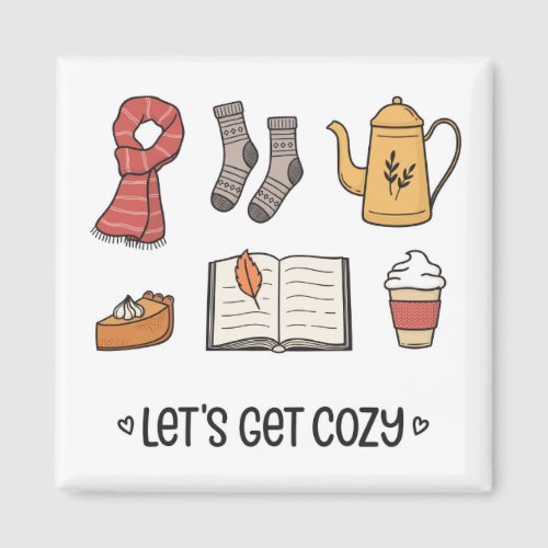 Lets Get Cozy Magnet