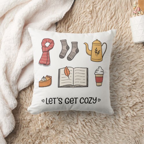 Lets Get Cozy Throw Pillow