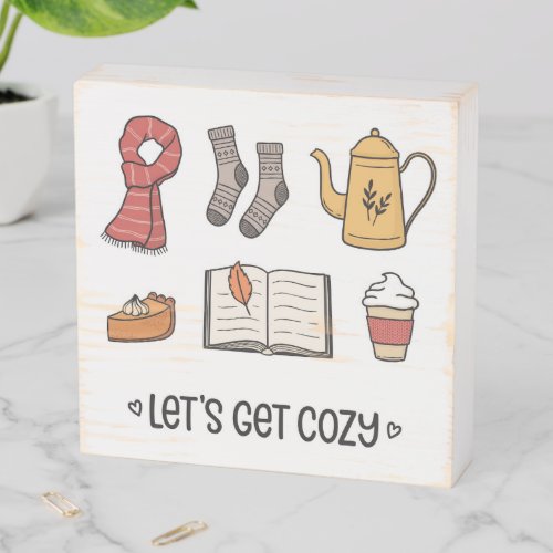 Lets Get Cozy Wooden Box Sign