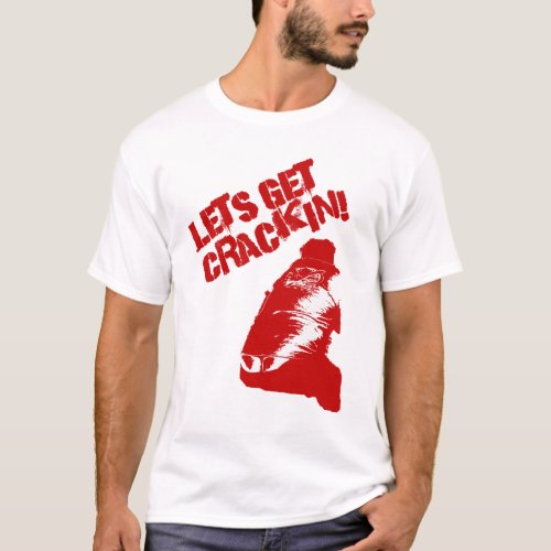 Lets Get Crackin T_Shirt