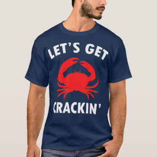 lets get crackin crabs T-Shirt