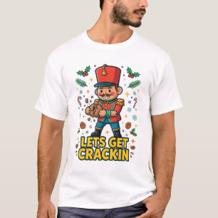 Lets Get Crackin Nutcracker Funny Art T-Shirt