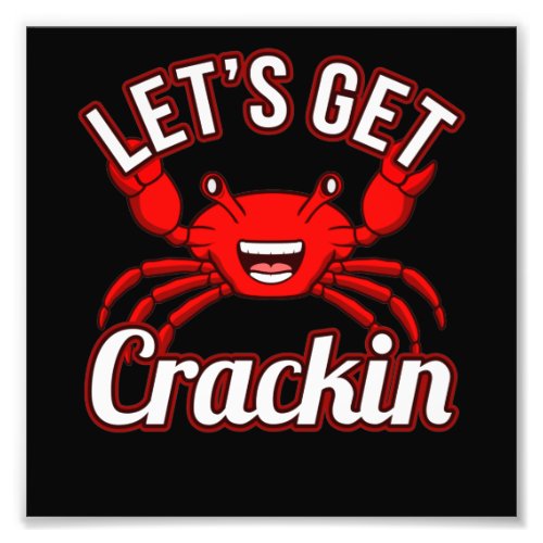 Lets Get Crackin Seafood Crabbing Crab Lobster Photo Print